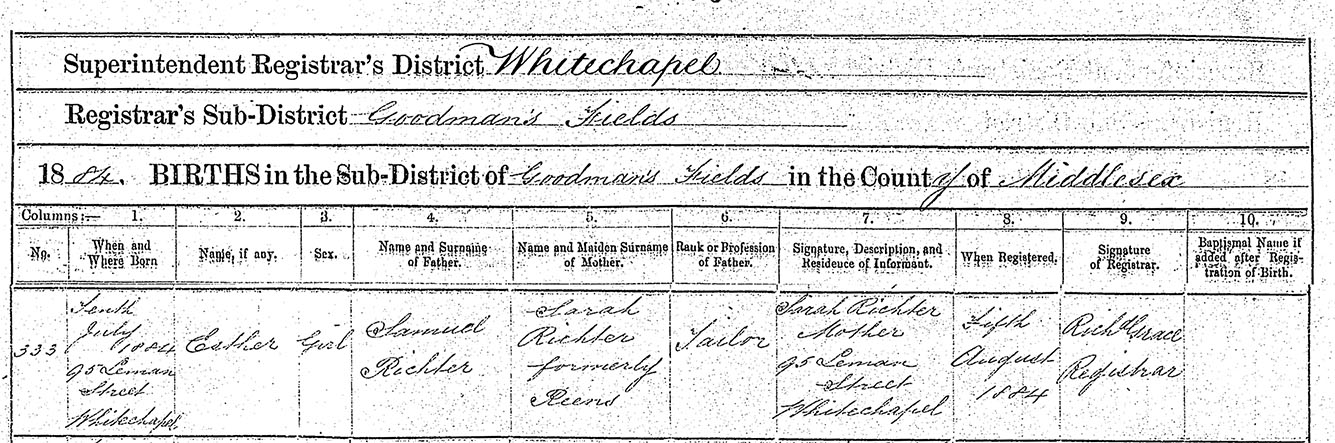 Esther Green, nee Richter (1884-1948) - Birth Certificate (Goodman's Fields, Middlesex, 1884) Esther Green, nee Richter (1884-1948) - Birth Certificate (Goodman's Fields, Middlesex, 1884)